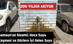 Samsun'un Gizemi: Hoca Suyu Çeşmesi ve Gözlere İyi Gelen Suyu