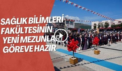 Sağlık Bilimleri Fakültesinin yeni mezunları göreve hazır