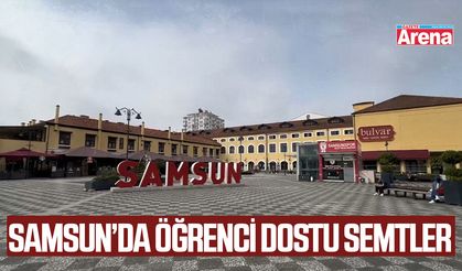 Samsun’da öğrenci dostu semtler