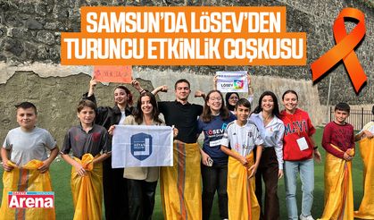 Samsun’da LÖSEV’den turuncu etkinlik coşkusu