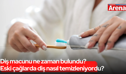 Diş macunu ne zaman bulundu? Eski çağlarda diş nasıl temizleniyordu?