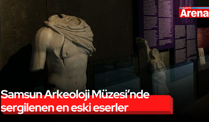 Samsun Arkeoloji Müzesi’nde sergilenen en eski eserler
