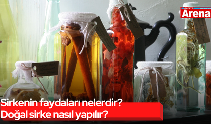 Sirkenin faydaları nelerdir? Doğal sirke nasıl yapılır?