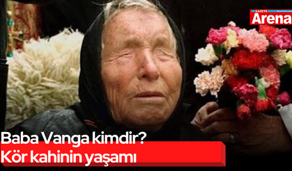 Baba Vanga kimdir? Kör kahinin yaşamı