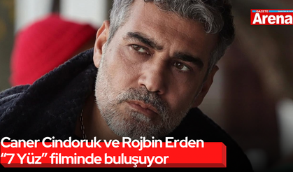 Caner Cindoruk ve Rojbin Erden “7 Yüz” filminde buluşuyor