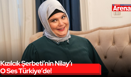 Kızılcık Şerbeti’nin Nilay’ı O Ses Türkiye’de!
