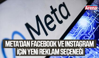 Meta’dan Facebook ve Instagram için yeni reklam seçeneği