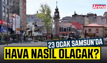 23 Ocak Samsun'da hava nasıl olacak?