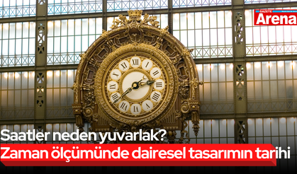 Saatler neden yuvarlak? Zaman ölçümünde dairesel tasarımın tarihi