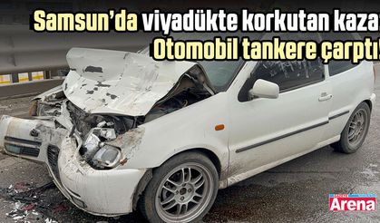Samsun’da viyadükte korkutan kaza: Otomobil tankere çarptı!
