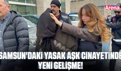 Samsun'daki yasak aşk cinayetinde yeni gelişme!