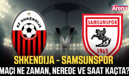 Shkendija - Samsunspor maçı ne zaman, nerede ve saat kaçta?