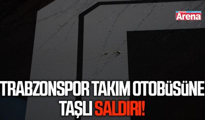 Trabzonspor takım otobüsüne saldırı!