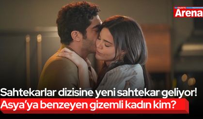 Sahtekarlar dizisine yeni sahtekar geliyor! Asya’ya benzeyen gizemli kadın kim?