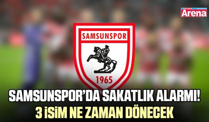 Samsunspor’da sakatlık alarmı! 3 isim ne zaman dönecek