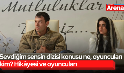 Sevdiğim sensin dizisi konusu ne, oyuncuları kim? Hikâyesi ve oyuncuları