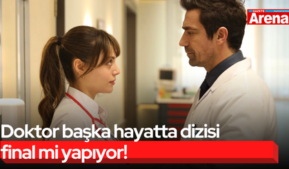 Doktor başka hayatta dizisi final mi yapıyor!