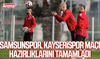 Samsunspor, Kayserispor maçı hazırlıklarını tamamladı