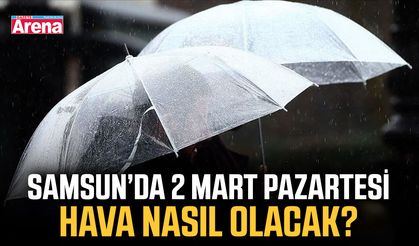Samsun’da 2 Mart Pazartesi hava nasıl olacak?