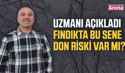 Uzmanı açıkladı, fındıkta bu sene don riski var mı?