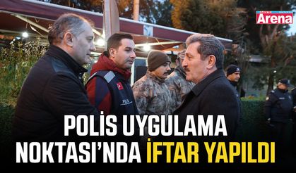 Polis Uygulama Noktası’nda iftar yapıldı