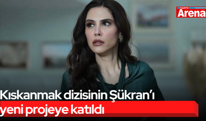 Kıskanmak dizisinin Şükran’ı yeni projeye katıldı