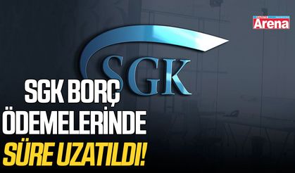 SGK borç ödemelerinde süre uzatıldı!