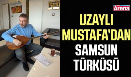 Mustafa Topaloğlu’ndan Samsun’a övgü dolu türkü
