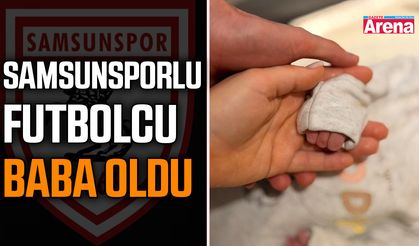 Samsunsporlu futbolcu baba oldu