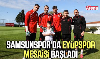 Samsunspor’da Eyüpspor mesaisi başladı