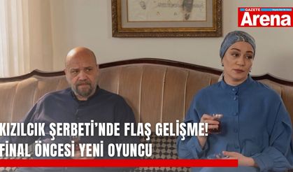 Kızılcık Şerbeti’nde flaş gelişme! Final öncesi yeni oyuncu