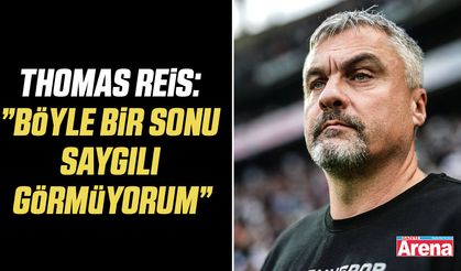 Reis: ”Böyle bir sonu saygılı görmüyorum”