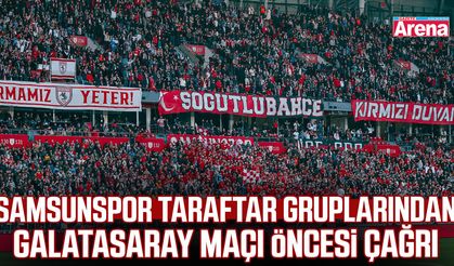 Samsunspor taraftar gruplarından Galatasaray maçı öncesi çağrı