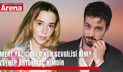 Mert Yazıcıoğlu’nun sevgilisi kim? Zeynep Artukmaç kimdir