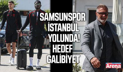 Samsunspor İstanbul yolunda! Hedef galibiyet