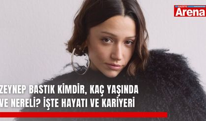 Zeynep Bastık kimdir, kaç yaşında ve nereli? İşte hayatı ve kariyeri