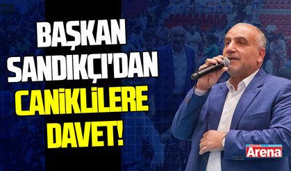 Başkan Sandıkçı'dan tüm Caniklilere davet!