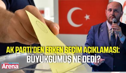 Türkiye’de erken seçim olacak mı? Büyükgümüş’ten açıklama