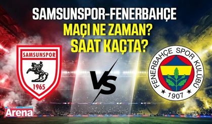 Samsunspor-Fenerbahçe maçı ne zaman? Saat kaçta?