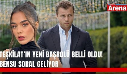 Teşkilat’ın yeni başrolü belli oldu! Bensu Soral geliyor