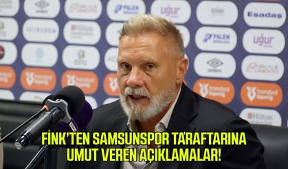 Fink’ten Samsunspor taraftarına umut veren açıklamalar!