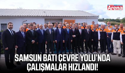 Samsun Batı Çevre Yolu’nda çalışmalar hızlandı!