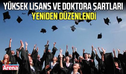 Yüksek lisans ve doktora şartları yeniden düzenlendi!