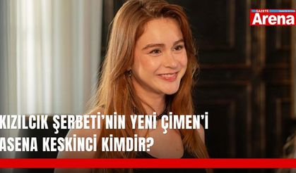 Kızılcık Şerbeti’nin yeni Çimen’i Asena Keskinci kimdir?