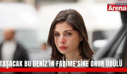 Taşacak Bu Deniz’in Fadime’sine onur ödülü