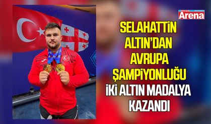 Selahattin Altın’dan Avrupa şampiyonluğu