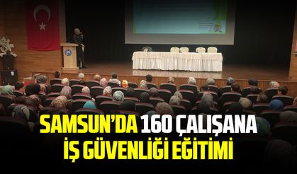 Samsun Vezirköprü’de 160 personele iş güvenliği eğitimi