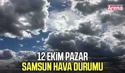 12 Ekim Pazar Samsun hava durumu