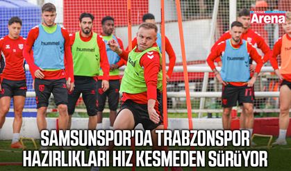 Samsunspor'da Trabzonspor hazırlıkları hız kesmeden sürüyor