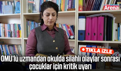OMÜ’lü uzmandan çocuklara silahlı olay uyarısı